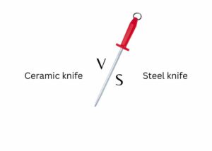 ceramic knife vs steel knife, a detailed comparison