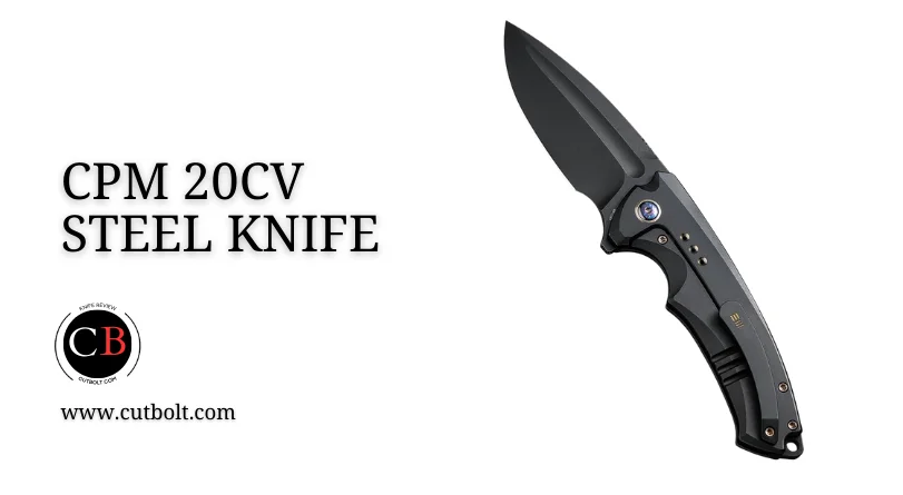 CPM 20CV Steel Knife