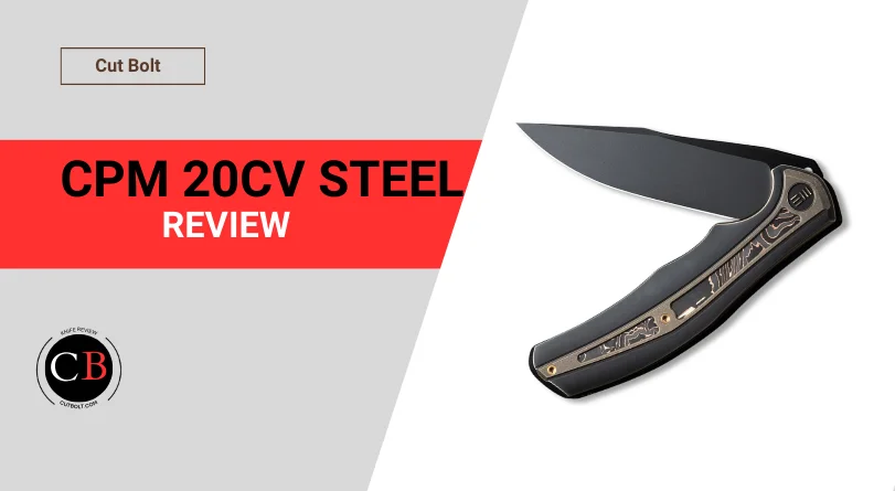 Is CPM 20CV Steel Good for Knives? Fact vs Fiction