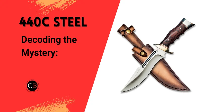 Slicing Through Facts: Is 440C Steel Good for Knives?