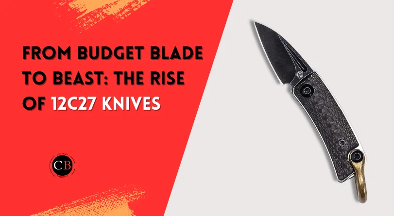 From Dull to Dazzling: Is 12C27 a Good Knife Steel?