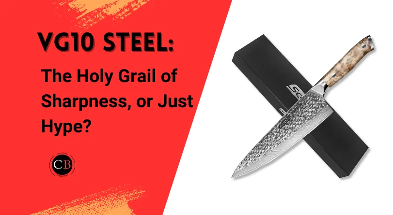 Is VG10 Steel Good for Knives? We Sharpen the Truth!