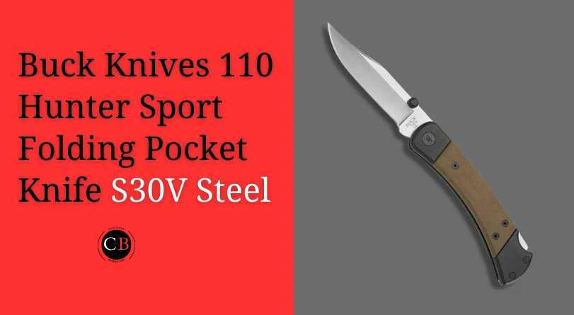 Buck Knives S30V Steel Blade