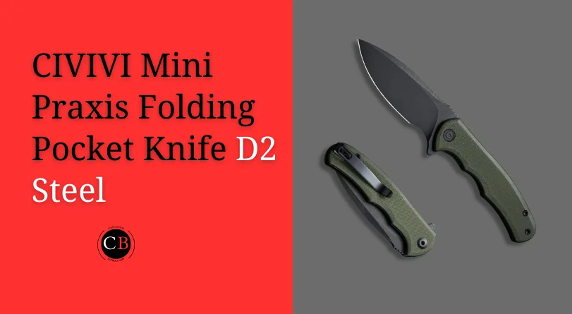 CIVIVI Mini Praxis D2 Steel Folding Pocket Knife