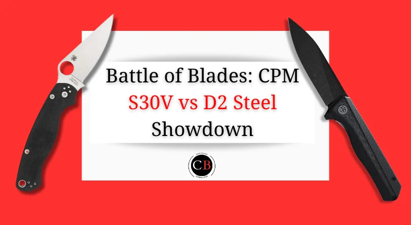 D2 steel vs S30V for knife making