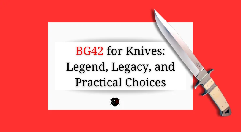 Is BG42 steel good for knives?
