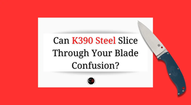 Is K390 Steel good for knives?