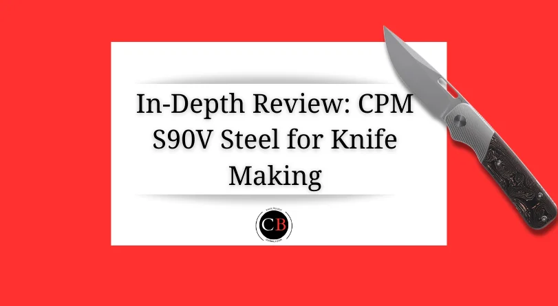 CPM S90V steel review